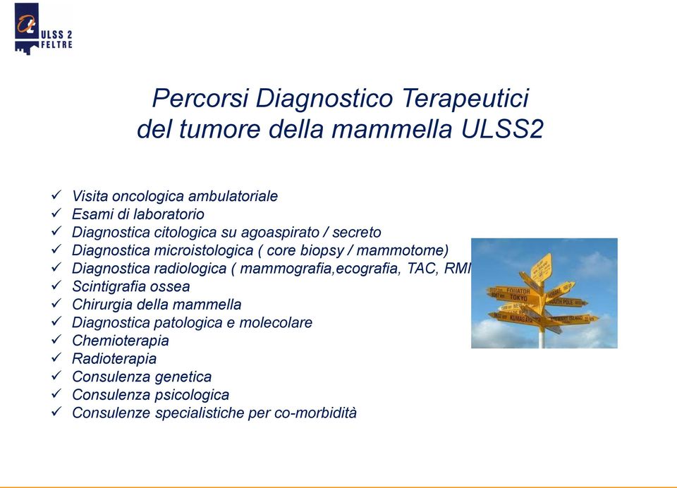 radiologica ( mammografia,ecografia, TAC, RMN ) Scintigrafia ossea Chirurgia della mammella Diagnostica patologica e