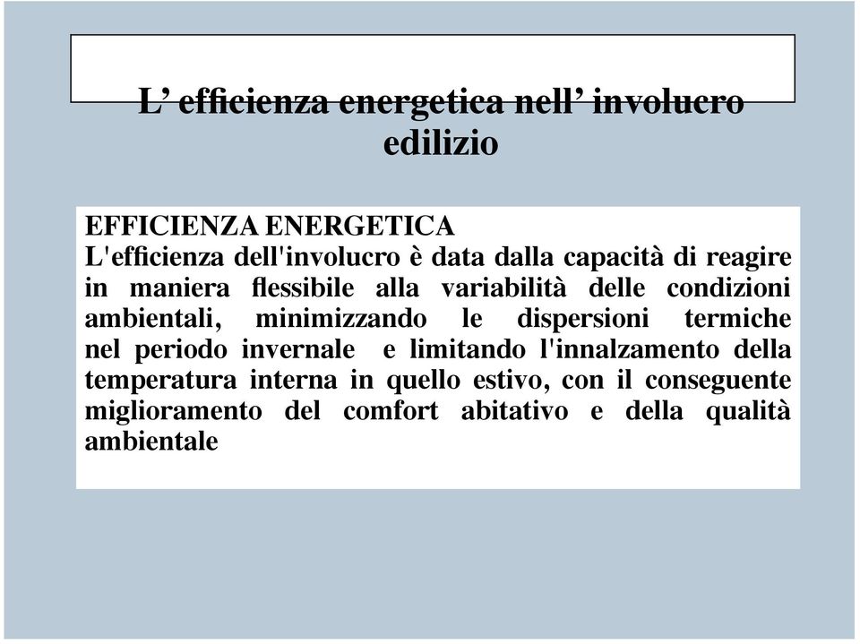 dispersioni termiche nel periodo invernale e limitando l'innalzamento della temperatura