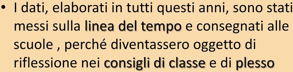 consegnati alle scuole, perché diventassero