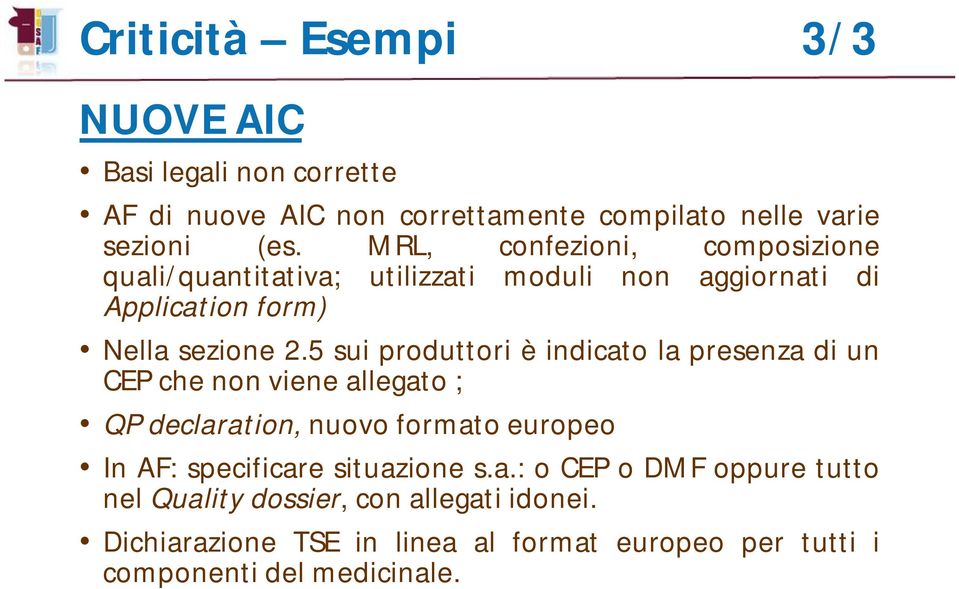 5 sui produttori è indicato la presenza di un CEP che non viene allegato ; QP declaration, nuovo formato europeo In AF: specificare