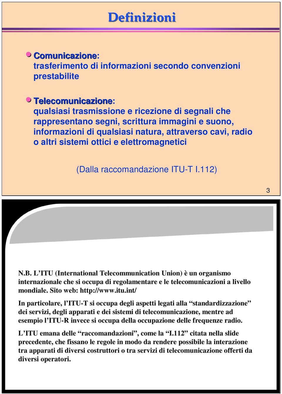 L ITU (International Telecommunication Union) è un organismo internazionale che si occupa di regolamentare e le telecomunicazioni a livello mondiale. Sito web: http://www.itu.