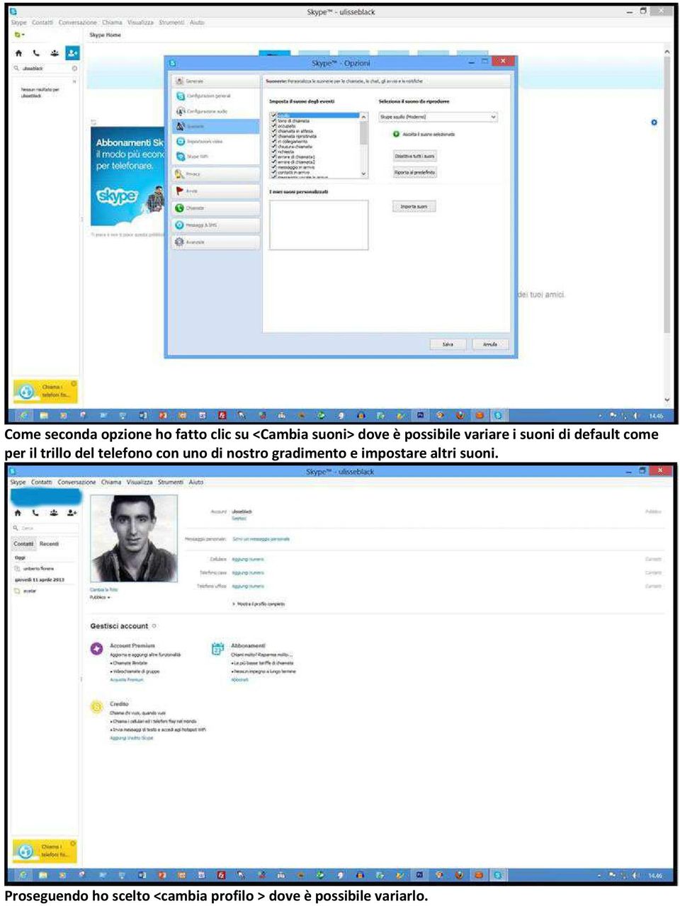 telefono con uno di nostro gradimento e impostare altri suoni.