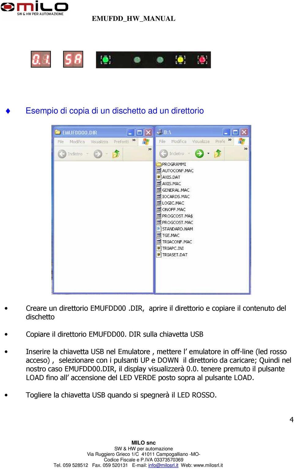 DIR sulla chiavetta USB Inserire la chiavetta USB nel Emulatore, mettere l emulatore in off-line (led rosso acceso), selezionare con i pulsanti