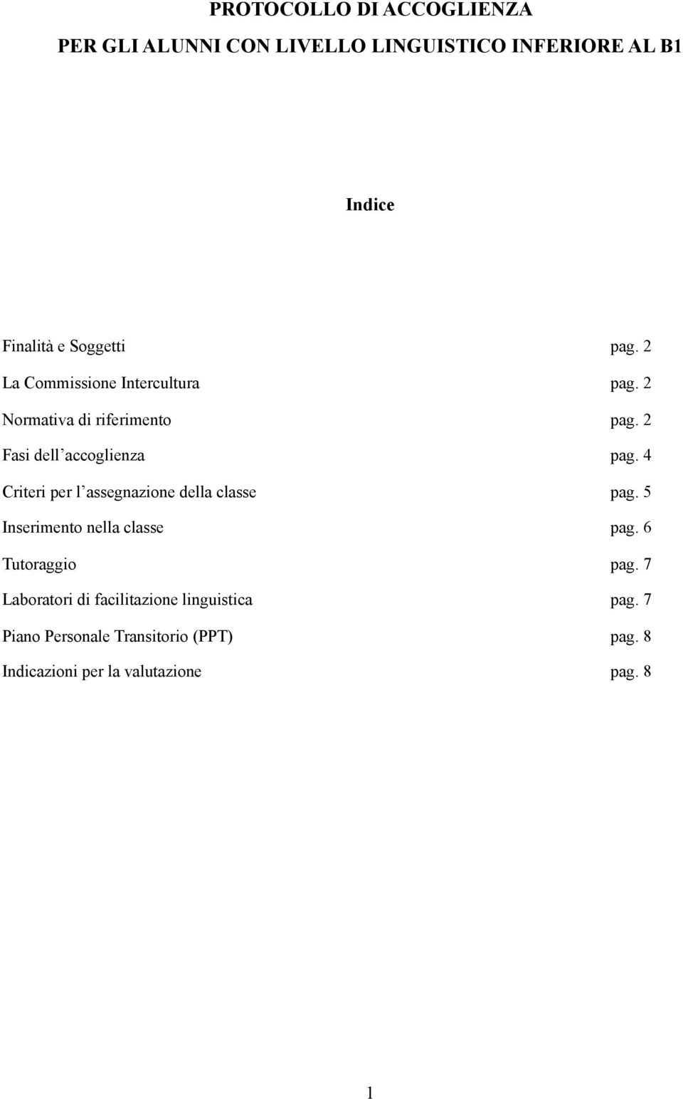 4 Criteri per l assegnazione della classe pag. 5 Inserimento nella classe pag. 6 Tutoraggio pag.