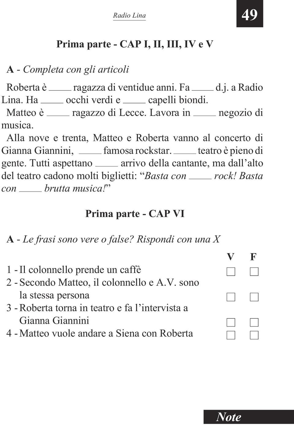 teatro è pieno di gente. Tutti aspettano arrivo della cantante, ma dall alto del teatro cadono molti biglietti: Basta con rock! Basta con brutta musica!