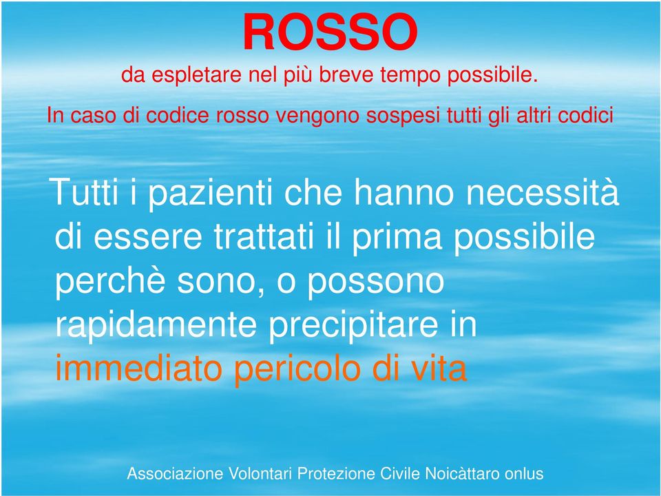 Tutti i pazienti che hanno necessità di essere trattati il prima