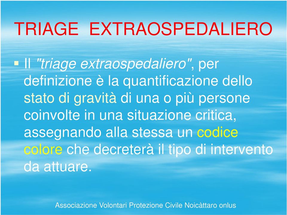 più persone coinvolte in una situazione critica, assegnando alla