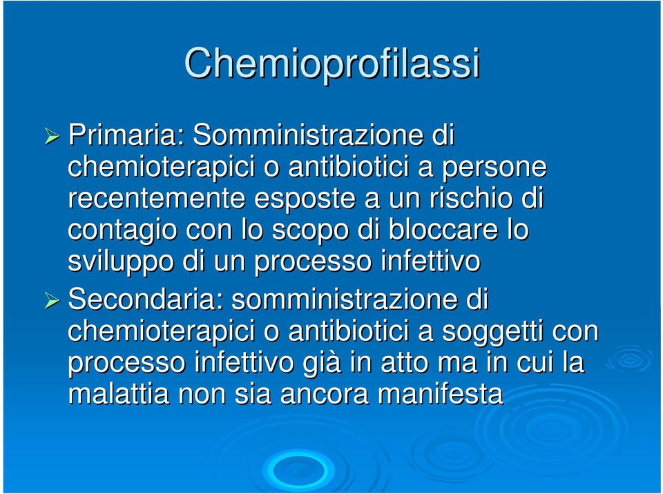 un processo infettivo Secondaria: somministrazione di chemioterapici o antibiotici a