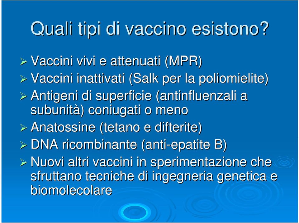 di superficie (antinfluenzali a subunità) ) coniugati o meno Anatossine (tetano e