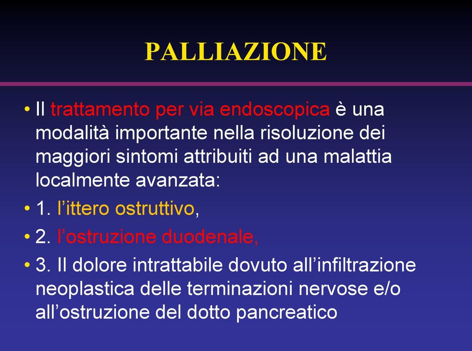 l ittero ostruttivo, 2. l ostruzione duodenale, 3.