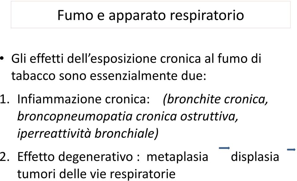 Infiammazione cronica: (bronchite cronica, broncopneumopatia cronica