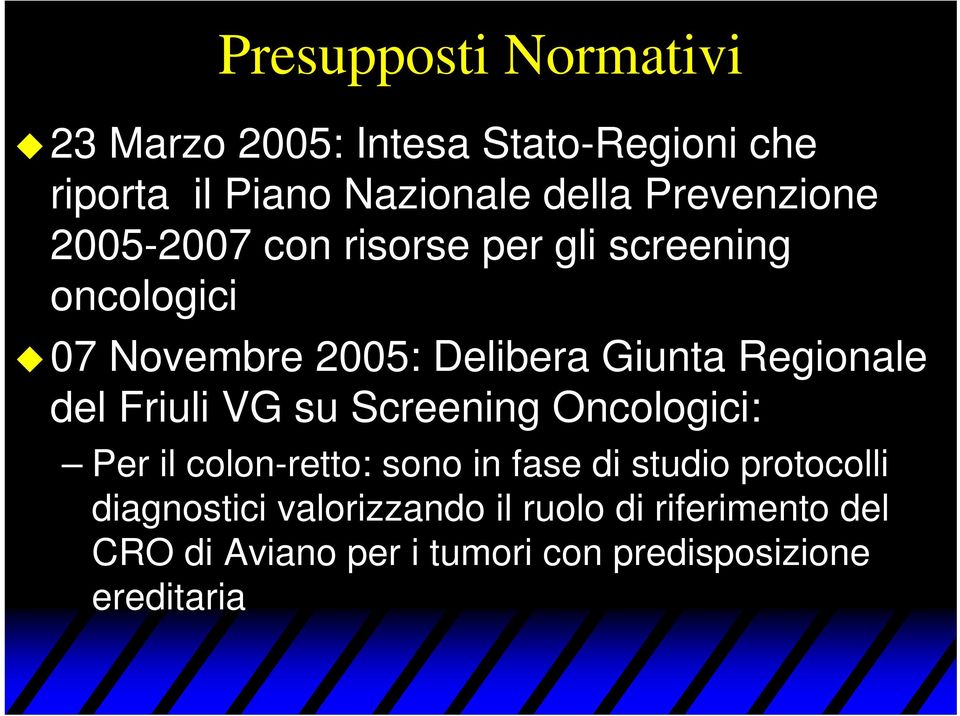 Regionale del Friuli VG su Screening Oncologici: Per il colon-retto: sono in fase di studio