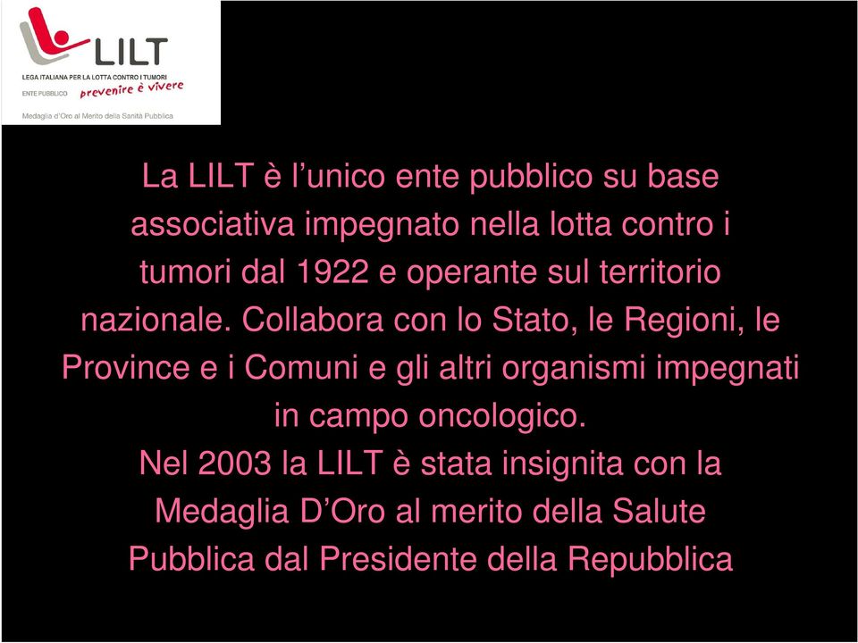 Collabora con lo Stato, le Regioni, le Province e i Comuni e gli altri organismi impegnati in