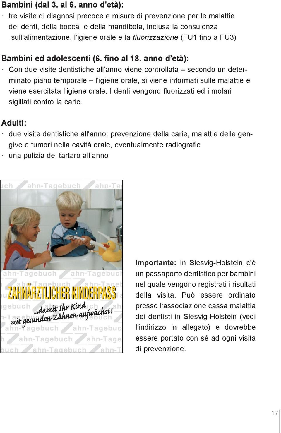fluorizzazione (FU1 fino a FU3) Bambini ed adolescenti (6. fino al 18.
