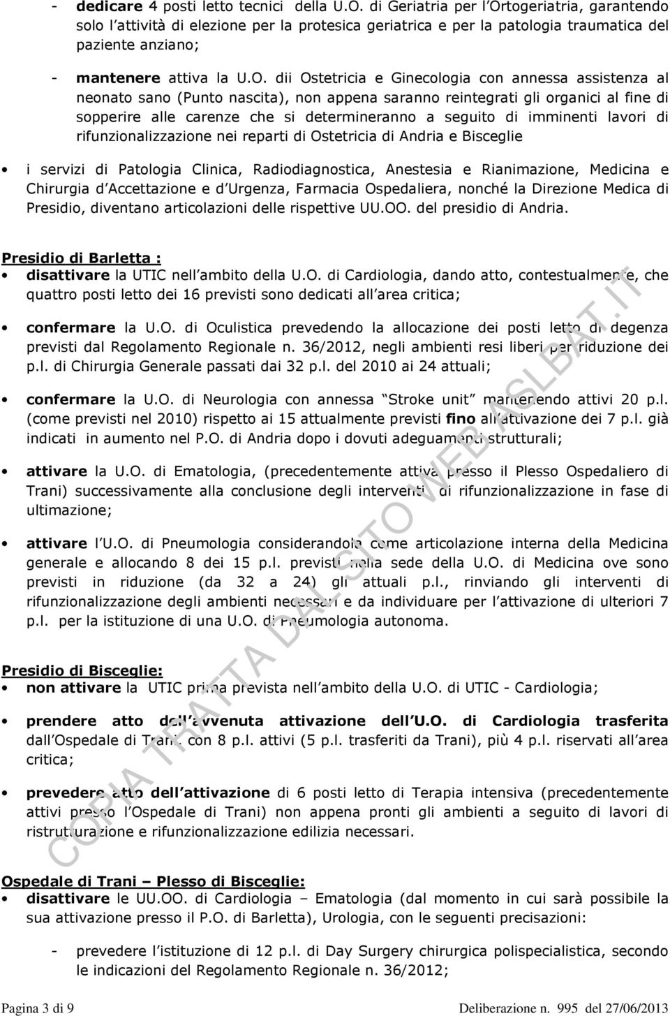 togeriatria, garantendo solo l attività di elezione per la protesica geriatrica e per la patologia traumatica del paziente anziano; - mantenere attiva la U.O.