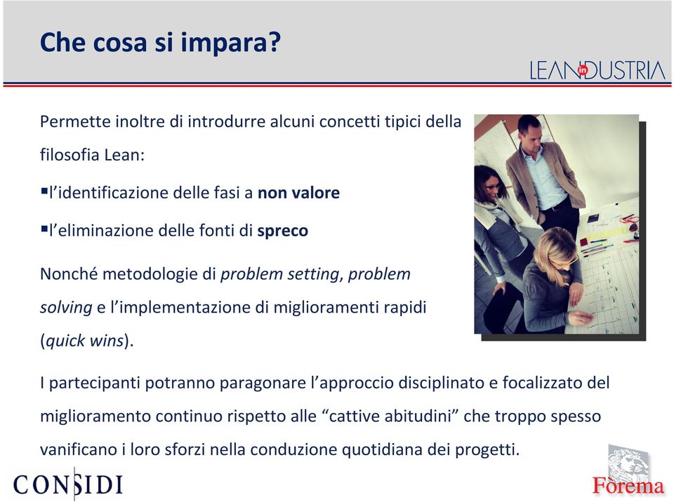 eliminazione delle fonti di spreco Nonché metodologie di problem setting, problem solvinge l implementazione di miglioramenti