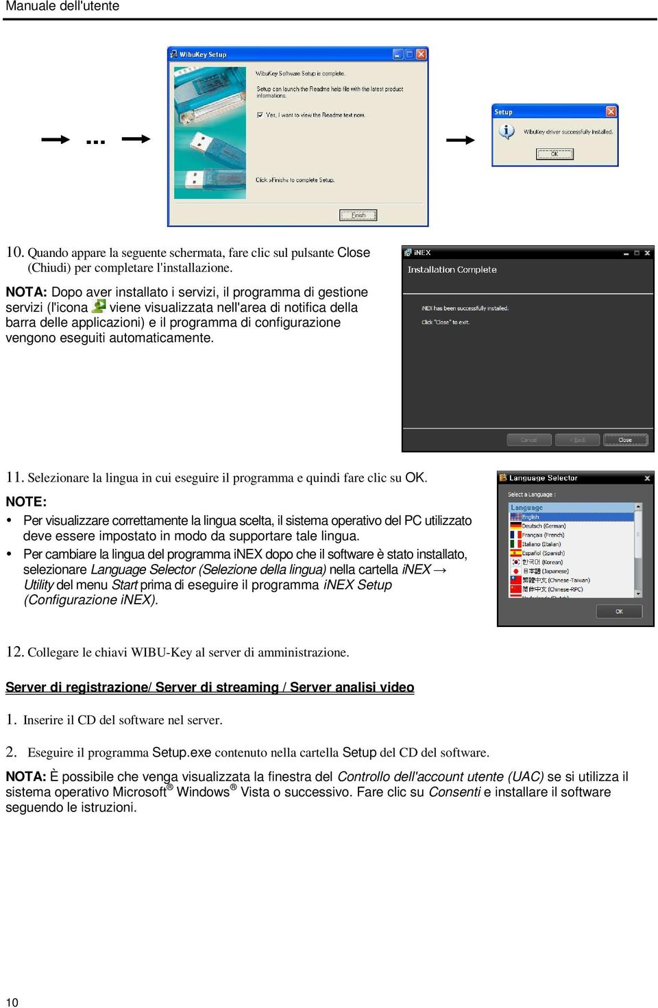 eseguiti automaticamente. 11. Selezionare la lingua in cui eseguire il programma e quindi fare clic su OK.