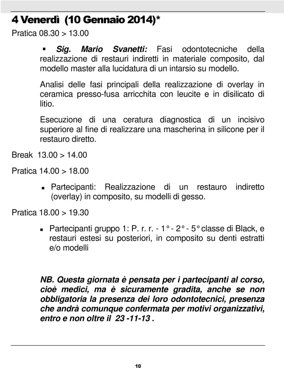 Analisi delle fasi principali della realizzazione di overlay in ceramica presso-fusa arricchita con leucite e in disilicato di litio.