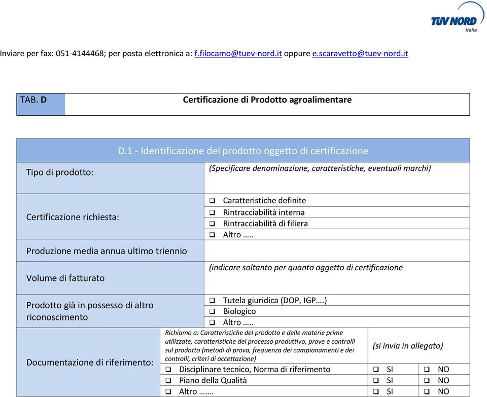 fatturato Caratteristiche definite Rintracciabilità interna Rintracciabilità di filiera Altro.