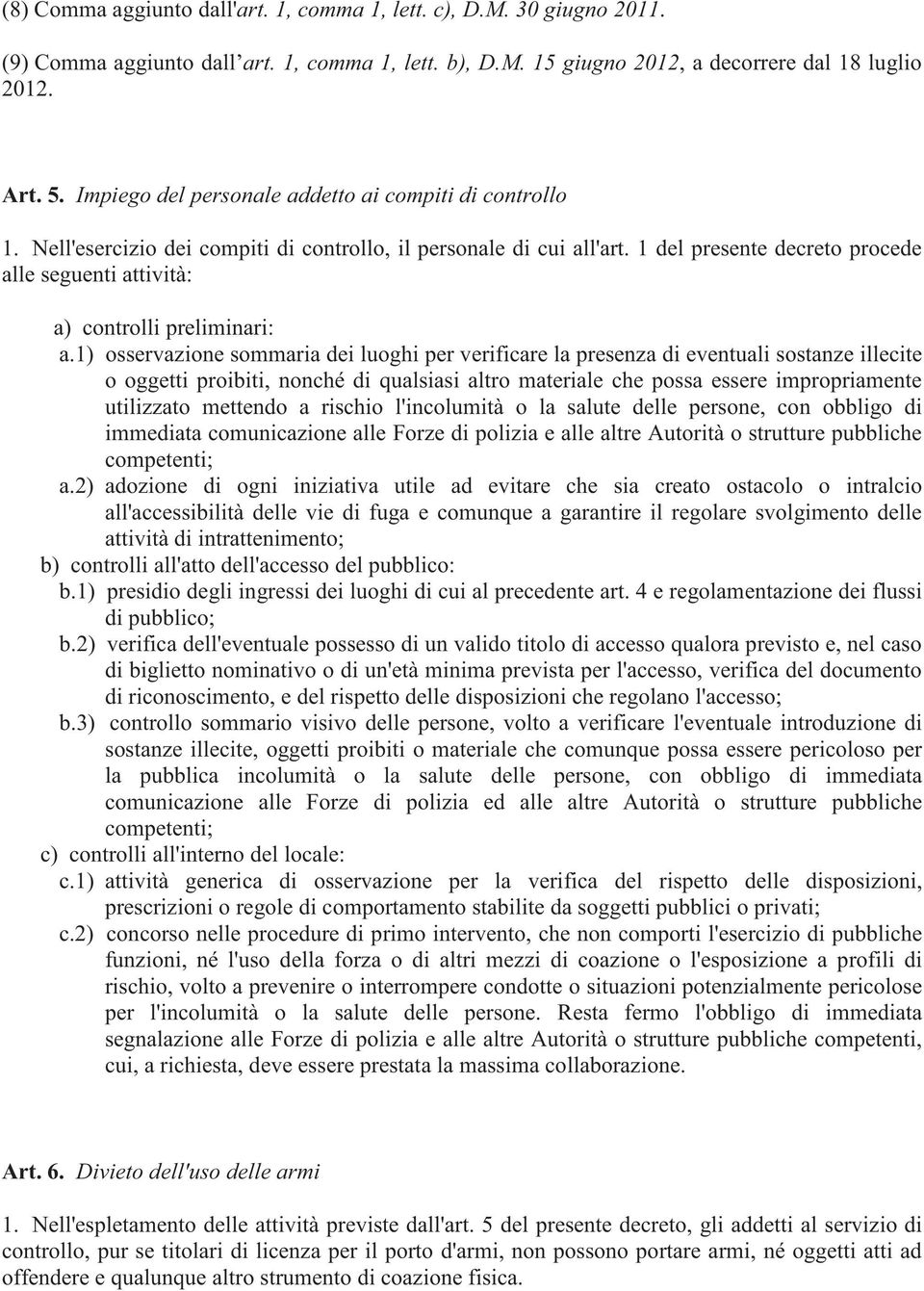 1 del presente decreto procede alle seguenti attività: a) controlli preliminari: a.