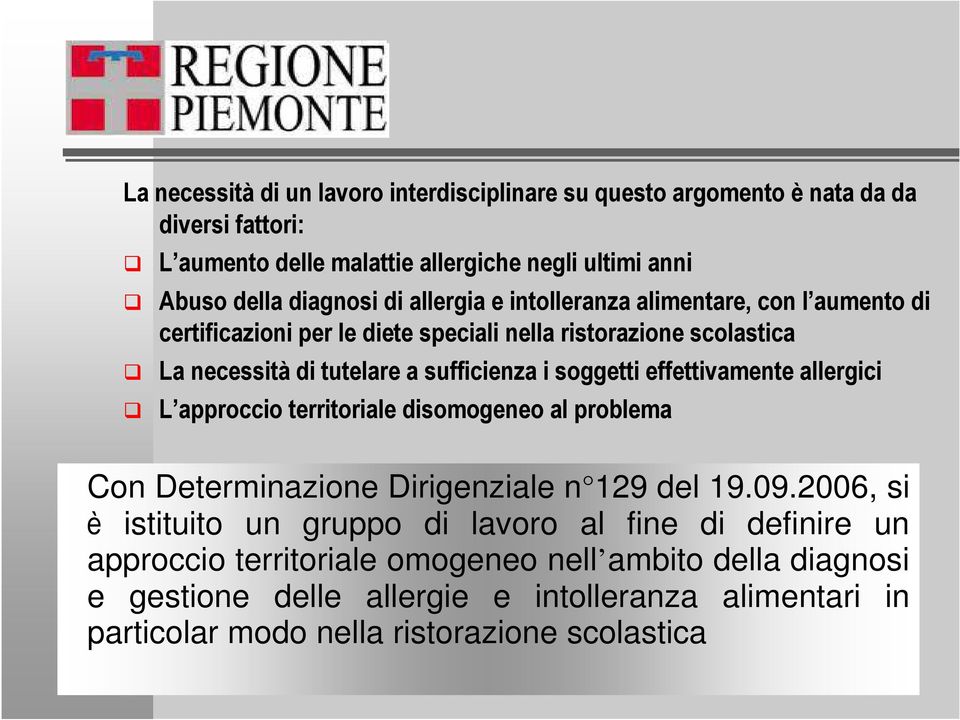 effettivamente allergici L approccio territoriale disomogeneo al problema Con Determinazione Dirigenziale n 129 del 19.09.