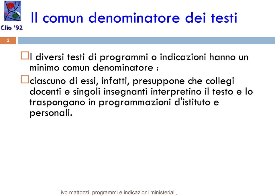 collegi docenti e singoli insegnanti interpretino il testo e lo traspongano in