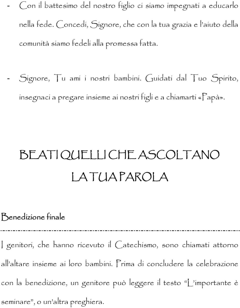 Guidati dal Tuo Spirito, insegnaci a pregare insieme ai nostri figli e a chiamarti «Papà».