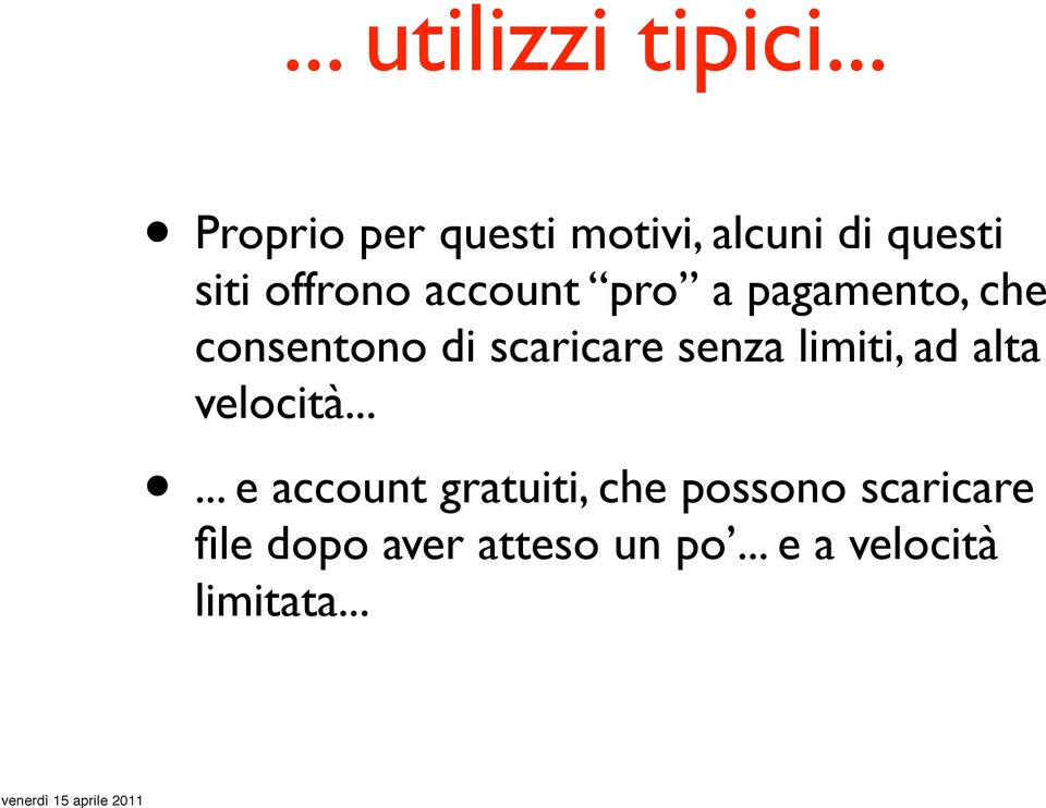 account pro a pagamento, che consentono di scaricare senza limiti,