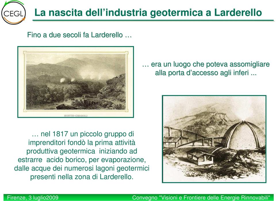.. nel 1817 un piccolo gruppo di imprenditori fondò la prima attività produttiva geotermica