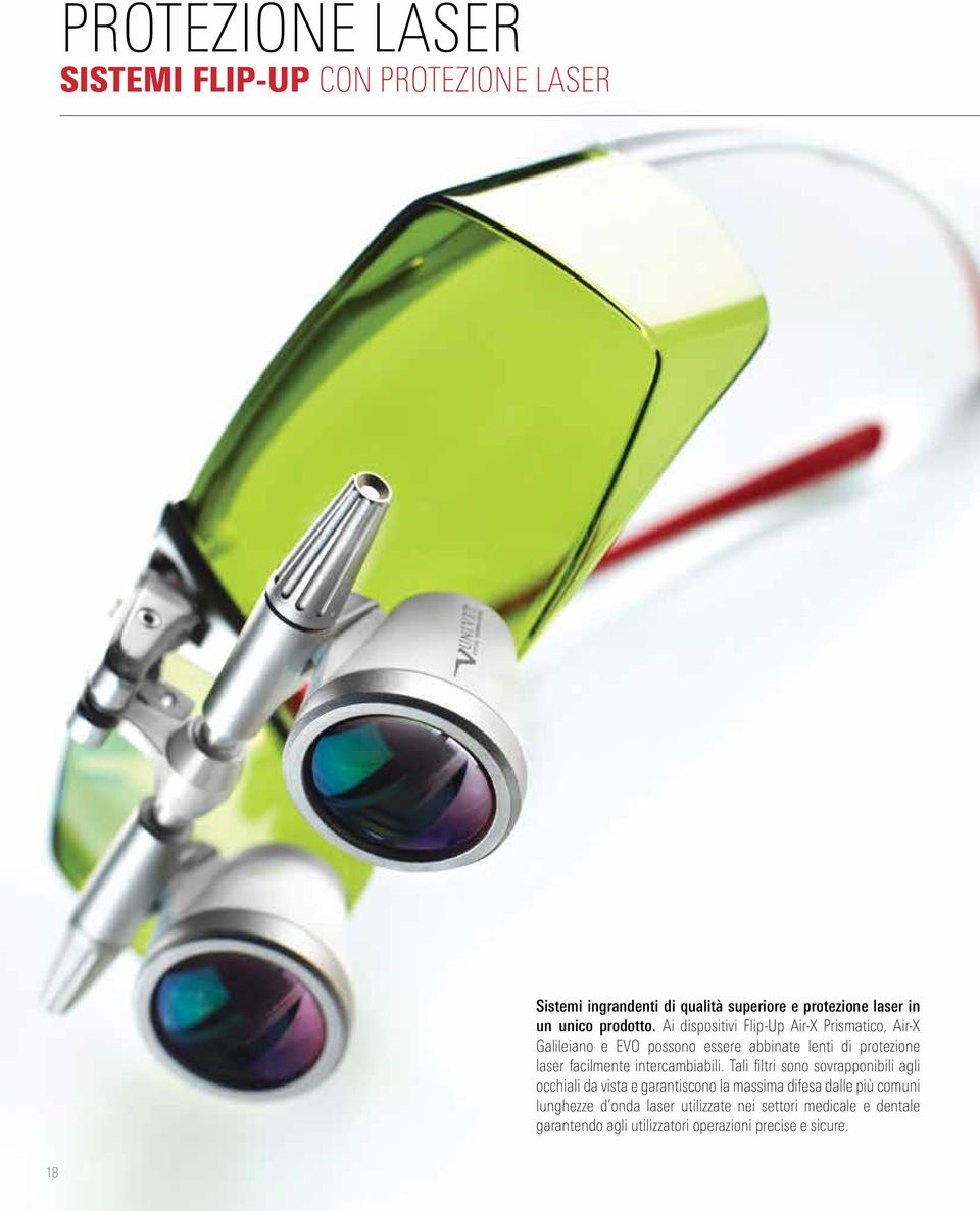 Ai dispositivi Flip-Up Air-X Prismatico, Air-X Galileiano e EVO possono essere abbinate lenti di protezione laser facilmente