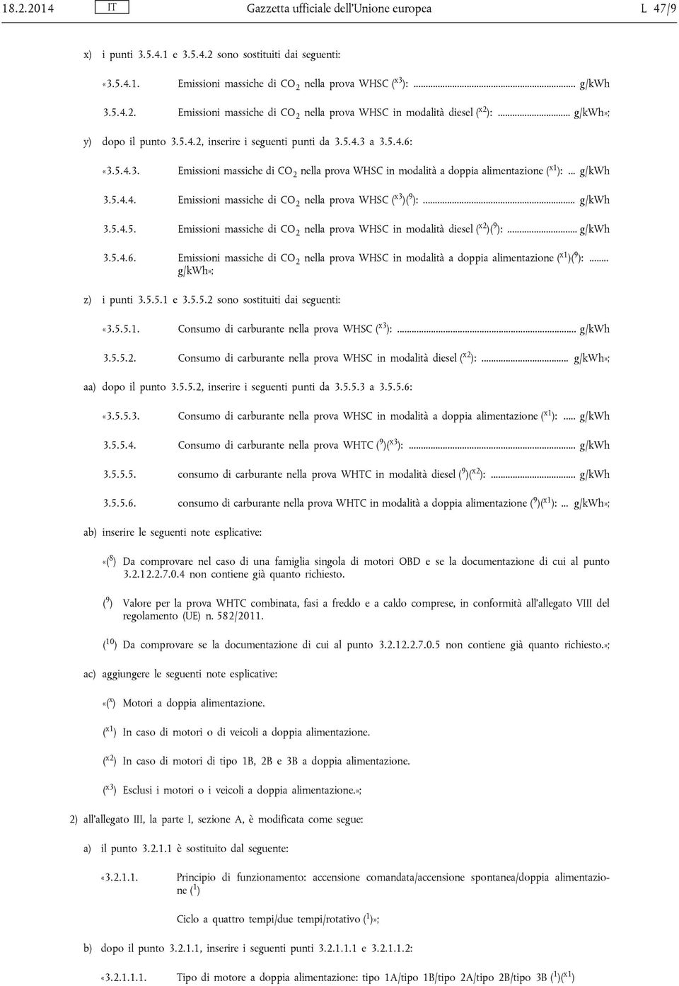 .. g/kwh 3.5.4.5. Emissioni massiche di CO 2 nella prova WHSC in modalità diesel ( x2 )( 9 ):... g/kwh 3.5.4.6.