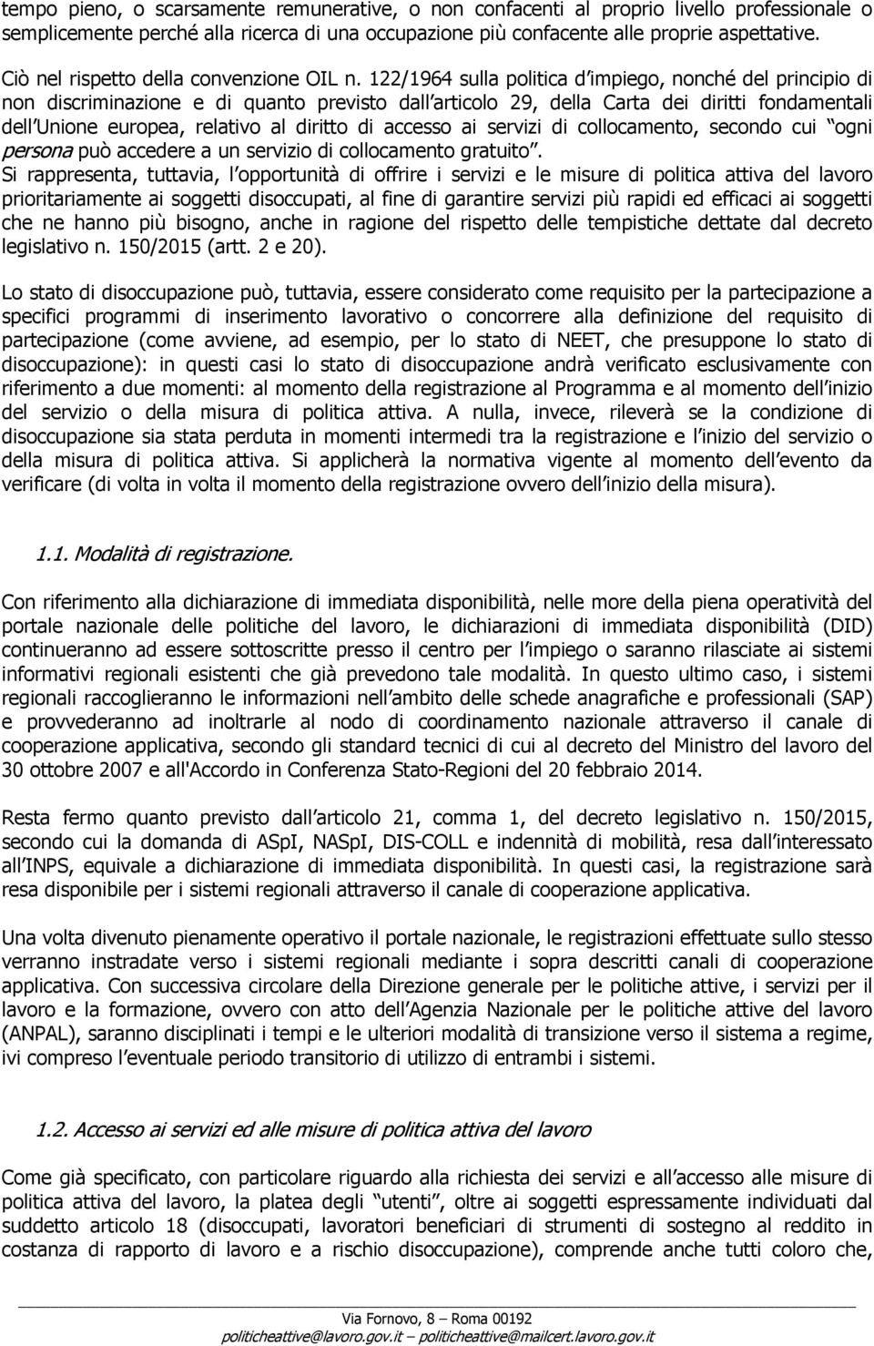 122/1964 sulla politica d impiego, nonché del principio di non discriminazione e di quanto previsto dall articolo 29, della Carta dei diritti fondamentali dell Unione europea, relativo al diritto di