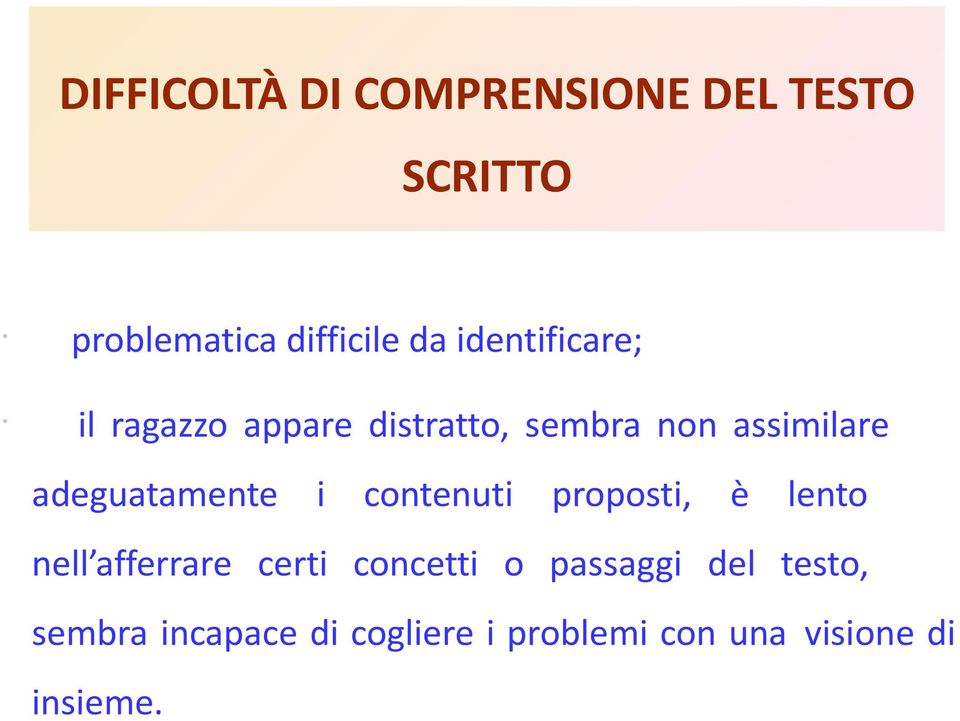 adeguatamente i contenuti proposti, è lento nell afferrare certi concetti