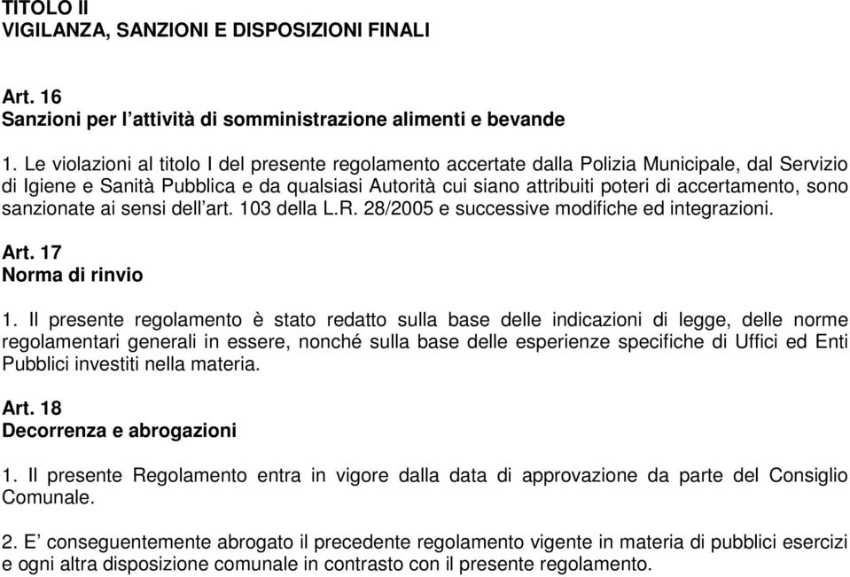 sono sanzionate ai sensi dell art. 103 della L.R. 28/2005 e successive modifiche ed integrazioni. Art. 17 Norma di rinvio 1.