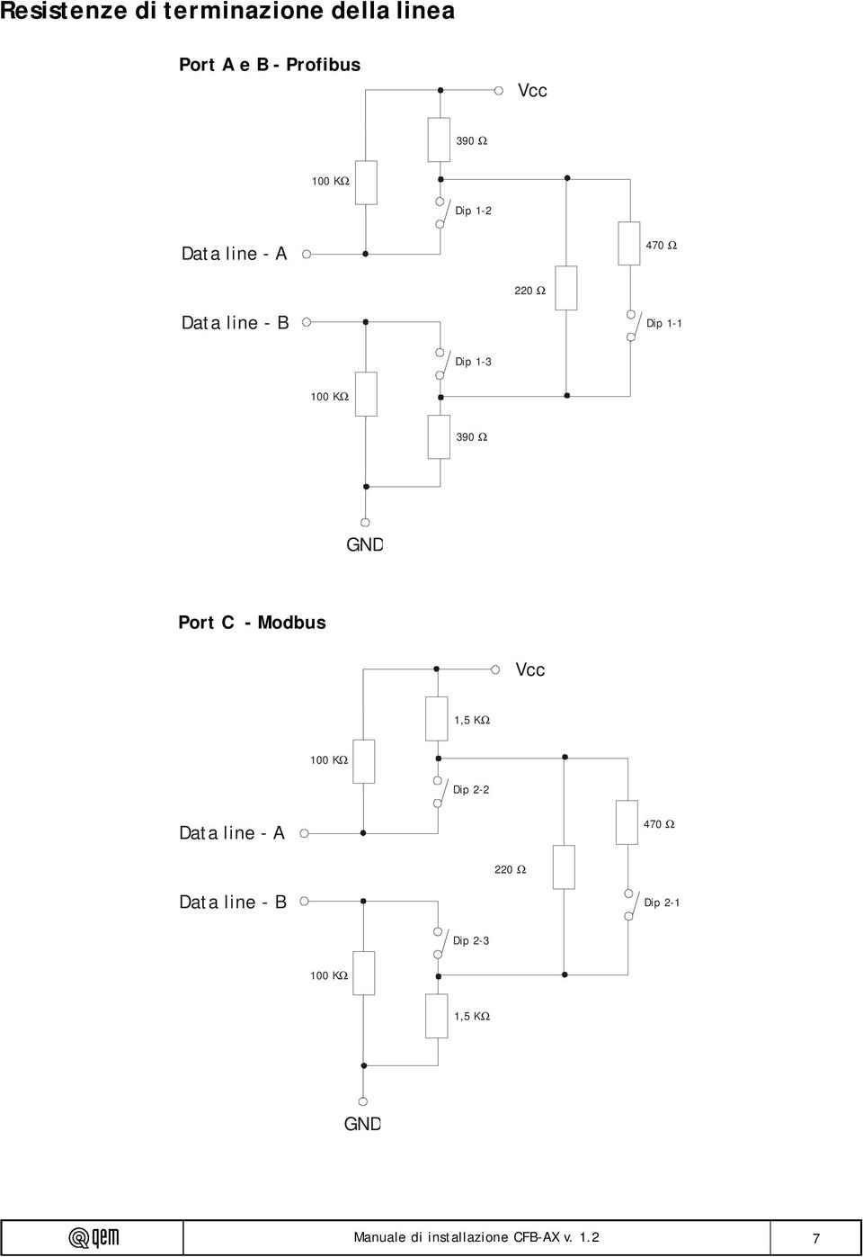 1-3 100 KΩ 390 Ω GND Port C - Modbus Vcc 1,5 KΩ 100 KΩ Dip 2-2 Data