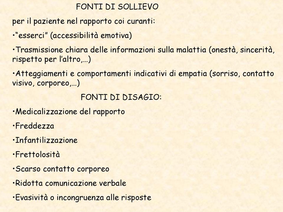 indicativi di empatia (sorriso, contatto visivo, corporeo, ) FONTI DI DISAGIO: Medicalizzazione del rapporto