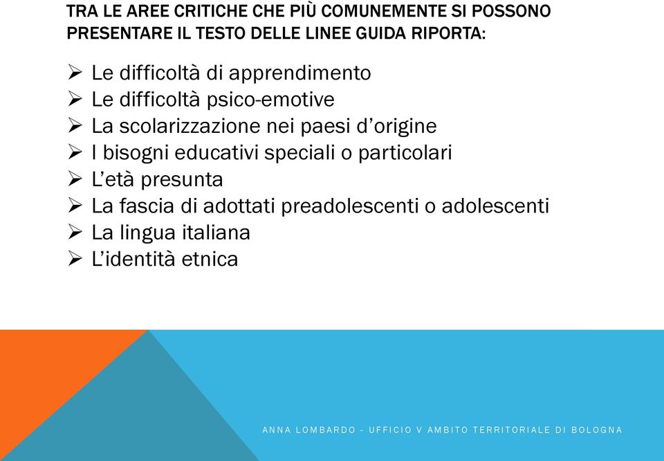 scolarizzazione nei paesi d origine I bisogni educativi speciali o particolari L età