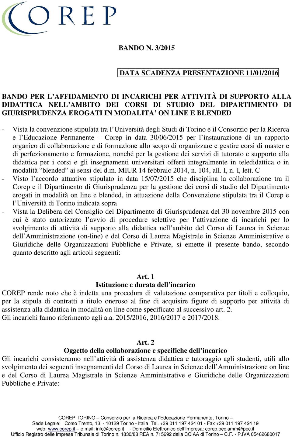 IN MODALITA ON LINE E BLENDED - Vista la convenzione stipulata tra l Università degli Studi di Torino e il Consorzio per la Ricerca e l Educazione Permanente Corep in data 30/06/2015 per l