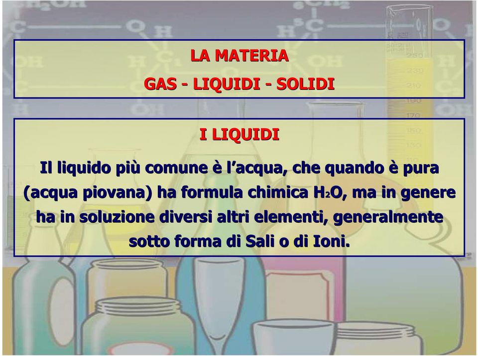 formula chimica H2O, H ma in genere ha in soluzione