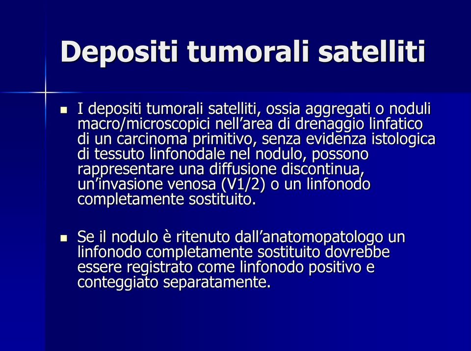 diffusione discontinua, un invasione venosa (V1/2) o un linfonodo completamente sostituito.