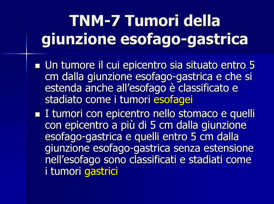 epicentro nello stomaco e quelli con epicentro a più di 5 cm dalla giunzione esofago-gastrica e quelli entro 5 cm