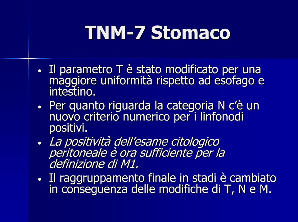 Per quanto riguarda la categoria N c è un nuovo criterio numerico per i linfonodi positivi.