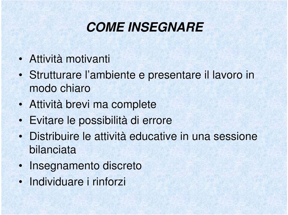 Evitare le possibilità di errore Distribuire le attività