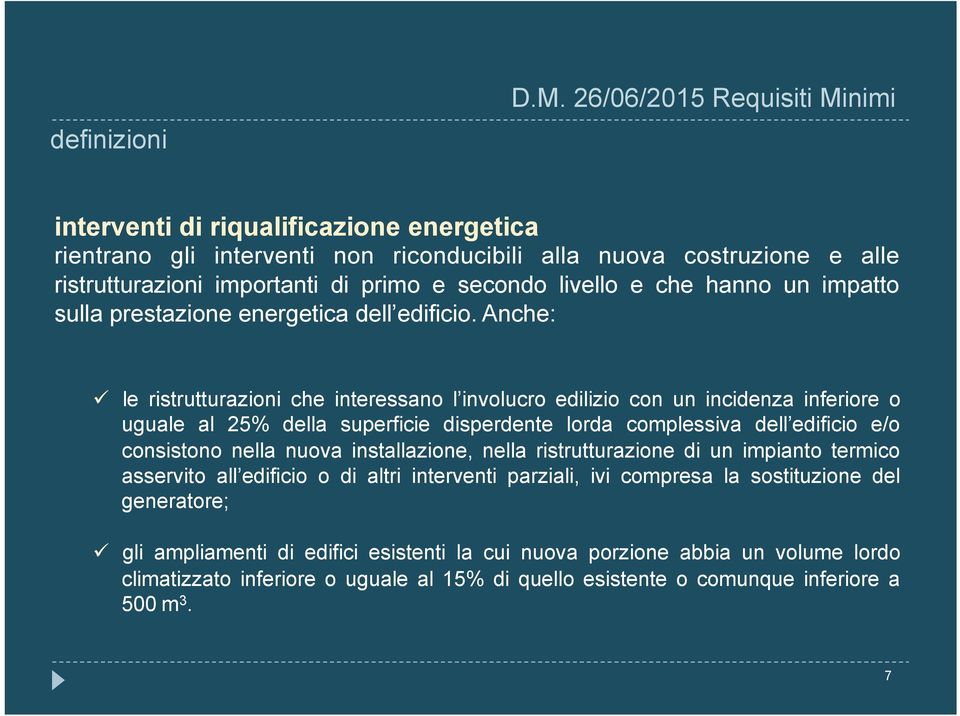 che hanno un impatto sulla prestazione energetica dell edificio.