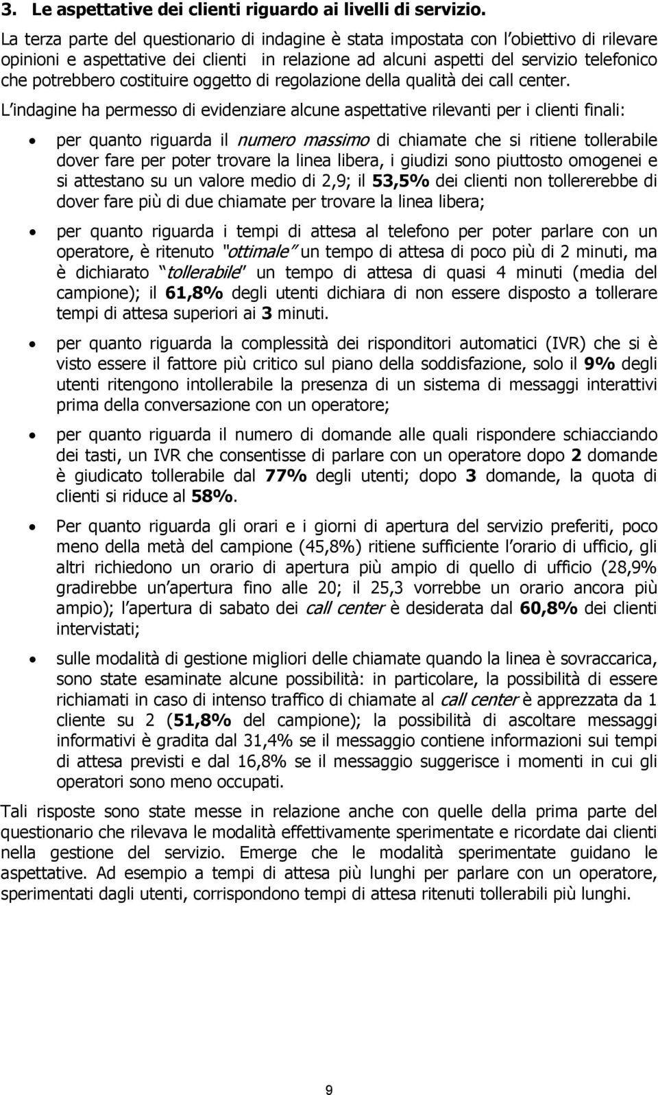 costituire oggetto di regolazione della qualità dei call center.