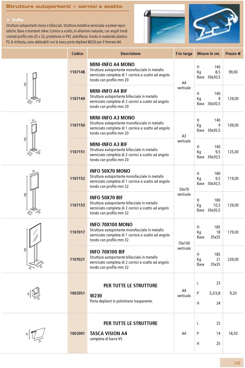 A richiesta, sono abbinabili con la tasca porta depliant W2 per il formato. Codice Descrizione F.to targa Misure in cm.