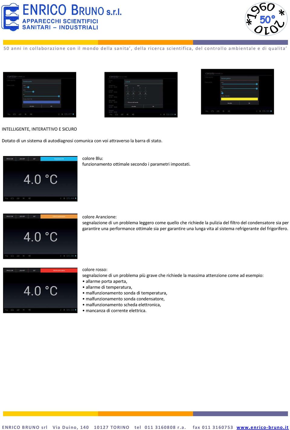 colore Arancione: segnalazione di un problema leggero come quello che richiede la pulizia del filtro del condensatore sia per garantire una performance ottimale sia per garantire