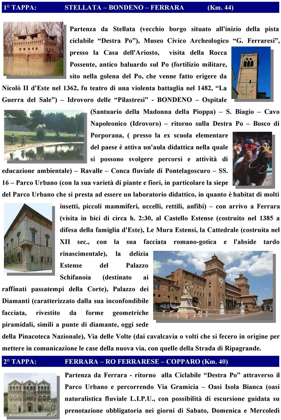 teatro di una violenta battaglia nel 1482, La Guerra del Sale ) Idrovoro delle Pilastresi - BONDENO Ospitale (Santuario della Madonna della Pioppa) S.