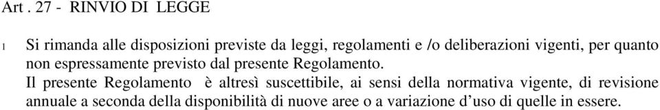 Il presente Regolamento è altresì suscettibile, ai sensi della normativa vigente, di