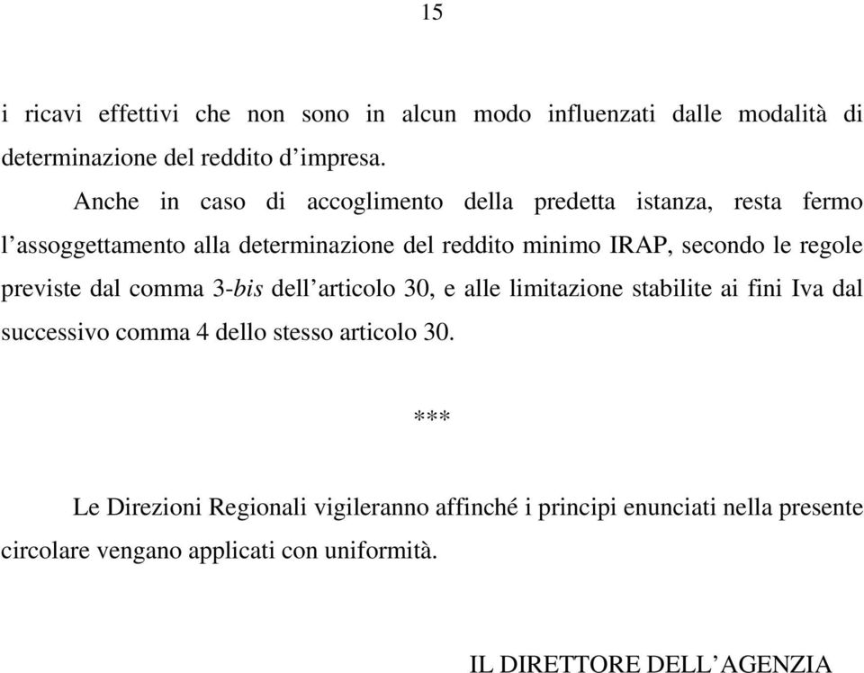 le regole previste dal comma 3-bis dell articolo 30, e alle limitazione stabilite ai fini Iva dal successivo comma 4 dello stesso